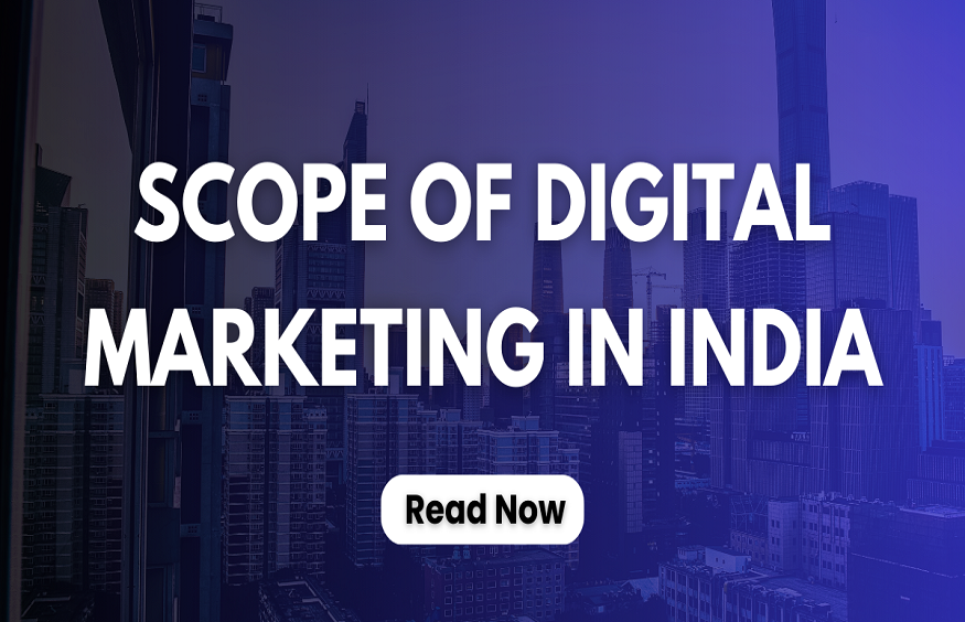 Scope of Digital Marketing in India: A Growing Opportunity